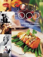 Soul Food. Kulinarische Sinnesfreudne für alle Lebenslagen