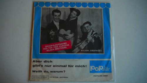 Nilsen brothers aber - -, dich