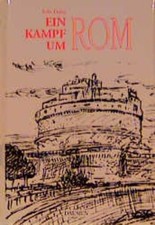 Ein Kampf um Rom. Historischer Roman. histor. Roman Felix Dahn, Felix: