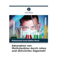 Adsorption von Methylenblau durch rohes und aktiviertes Sägemehl: DE, Moud, Moh