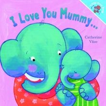 I Love You Mummy... I Love You