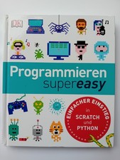 Programmieren supereasy. Einfacher Einstieg in Scratch und Python