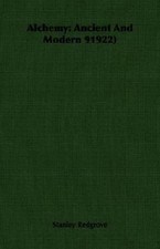Alchemy: Ancient And Modern