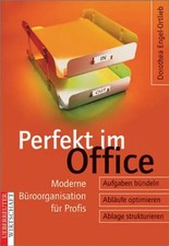 Perfekt im Office. Moderne Büroorganisation für Profis