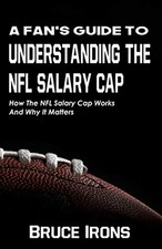 A Fan's Guide To Understanding The NFL Salary Cap: How The NFL Salary Cap Works