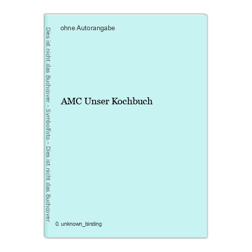 Amc unser kochbuch - amc,