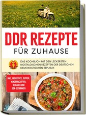 DDR Rezepte für zuhause: Das Kochbuch mit den leckersten nostalgischen...