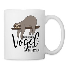 Faultier Spruch Den Frühen Vogel Hab Ich Gefressen Tasse, One size, Weiß