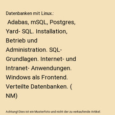  Datenbanken mit Linux.:  Adabas, mSQL, Postgres, Yard- SQL. Installation, Betri