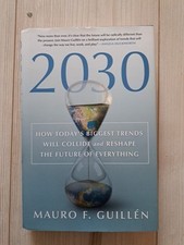 2030 How Today's Biggest Trends Will Collide + Reshape the Future of Everything