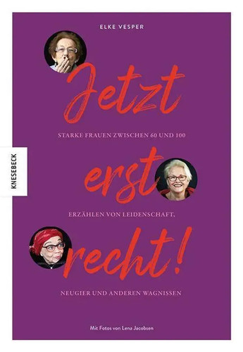 Jetzt erst recht elke - erst, |