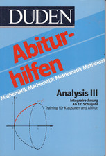 Duden-Abiturhilfen; Mathematik. Analysis III , Integralrechnung  ab 12. Schulj.
