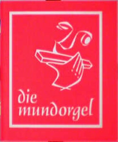 Die mundorgel textausgabe - die,