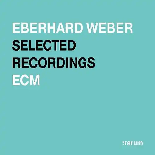 Eberhard weber ecm rarum - eberhard,