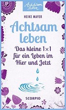 Heike Mayer Achtsam leben: Das
