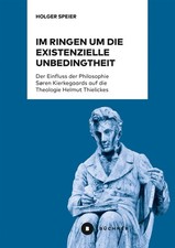 Im Ringen um die existenzielle Unbedingtheit, Holger Speier