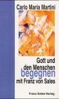 Gott und den Menschen begegnen mit Franz von Sales ... | Buch | Zustand sehr gut