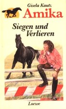 Amika - Siegen und Verlieren (Pferde Reiten Mädchenbuch Pferdebuch) Gisela Kautz