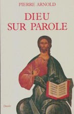 Dieu sur parole  - Pierre Arnold - V2126636