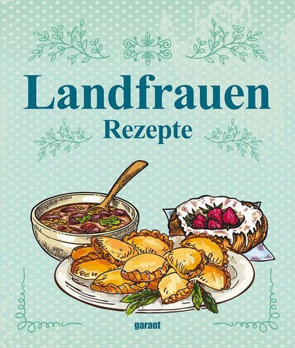 Landfrauen rezepte garant - landfrauen-rezepte,