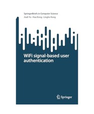 WiFi signal-based user authentication, Jiadi Yu, Linghe Kong, Hao Kong