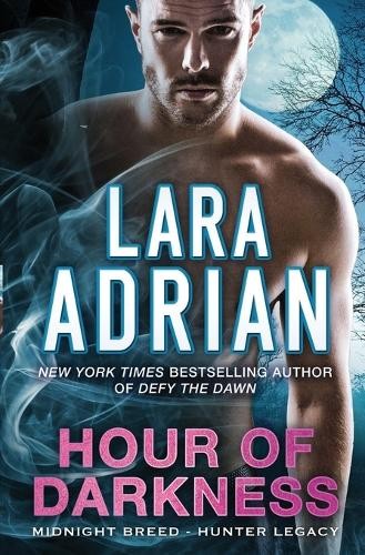 Lara adrian hour - hour, darkness