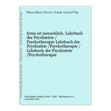 Irren ist menschlich. Lehrbuch der Psychiatrie / Psychotherapie Lehrbuch der Psy
