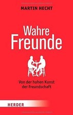 Wahre Freunde: Von der hohen Kunst der Freundschaft... | Buch | Zustand sehr gut