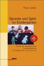 Sprache und Spiel im Kindergarten. Praxis der ganzheitlichen Sprachförderung in 