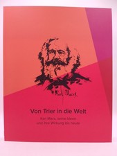 Von Trier in die Welt : Karl Marx, seine Ideen und ihre Wirkung bis heute : Begl