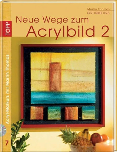 Neue wege zum acrylbild - wege,