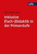 Inklusive (Fach-)Didaktik in der Primarstufe Dexel, Timo: