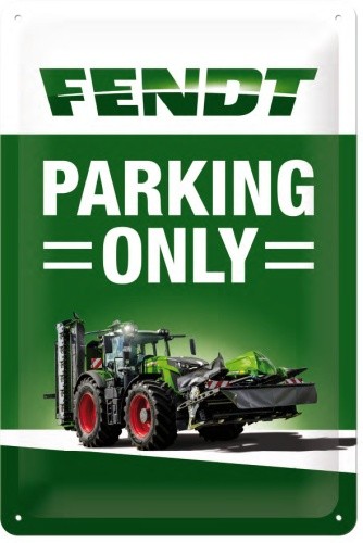Fendt blechschild parking only - fendt,