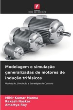 Modelagem e simulao generalizadas de motores de induo trifsicos von Mihir Kumar M