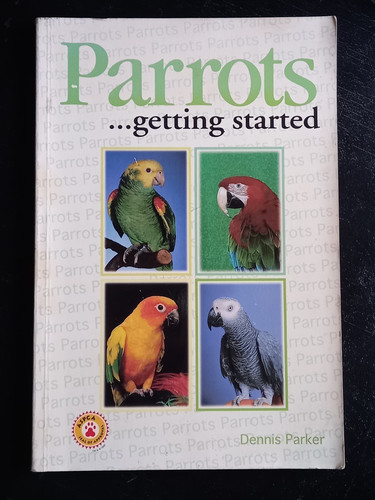Parrots getting started - getting, dennis