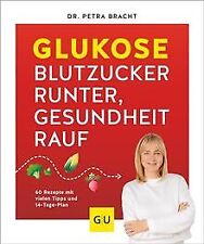 Glukose - Blutzucker runter, Gesundheit rauf: 60 Re... | Buch | Zustand sehr gut