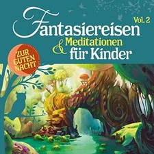 Fantasiereisen & Meditationen für Kinder Vol. 2   2CD (Hörbuch)- Neu & in Folie!