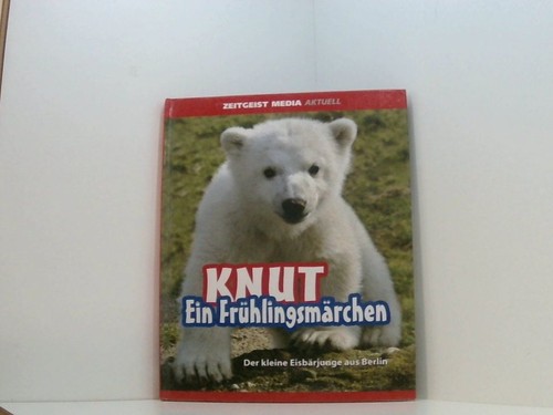 Knut ein frühlingsmärchen - knut.,