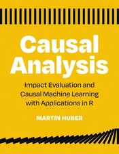 Causal Analysis: Impact Evaluation and Causal Machine Learning with Applications
