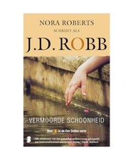 Vermoorde schoonheid: Deel 3 met Eve Dallas [Eve Dallas-serie, 3], Robb, J.D.
