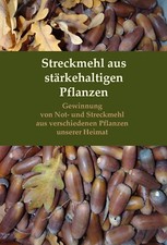 Streckmehle Notmehl Notnahrung Prepper Katastrophenschutz Eicheln Kriegskochbuch