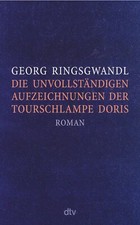 Die unvollständigen Aufzeichnungen der Tourschlampe Doris | Georg Ringsgwandl