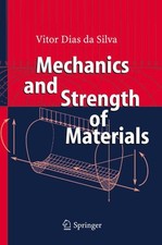 Mechanics and Strength of Materials. Silva, Vitor Dias da: