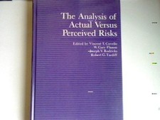 The Analysis of Actual Versus Perceived Risks (Advances in Risk Analysis Vol. 1)
