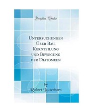 Untersuchungen Über Bau, Kernteilung und Bewegung der Diatomeen 