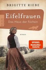 Brigitte Riebe Riebe, Brigitte/Eifelfrauen: Das Haus der Füchsin