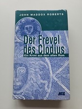 John Maddox Roberts - Der Frevel des Clodius - Ein Krimi aus dem alten Rom