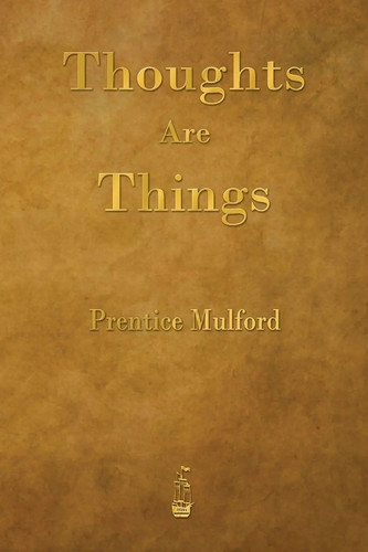Prentice mulford thoughts - prentice,
