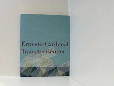 Transitreisender Ernesto Cardenal. Aus dem Span. von Willi Zurbrüggen ... Carden