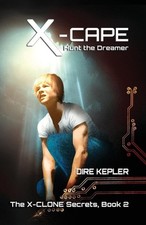 X-Cape: Book 2 of the X-CLONE Secrets by Dire Kepler Paperback Book